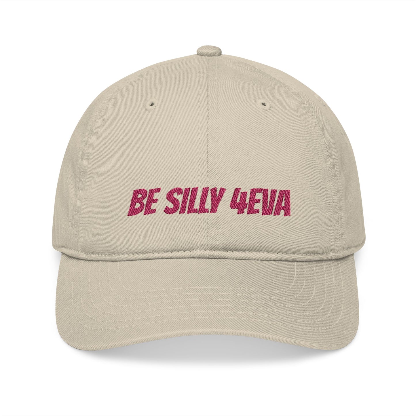 BE SILLY 4EVA ball cap