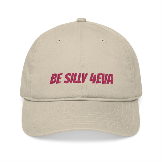 BE SILLY 4EVA ball cap