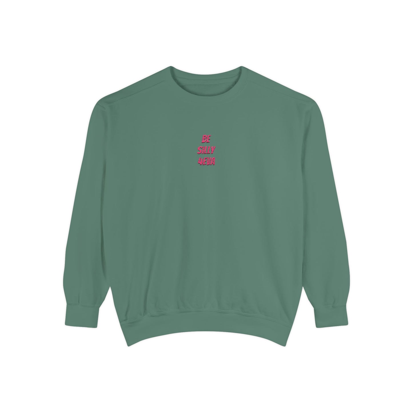 BE SILLY 4EVA Embroidered Crewneck