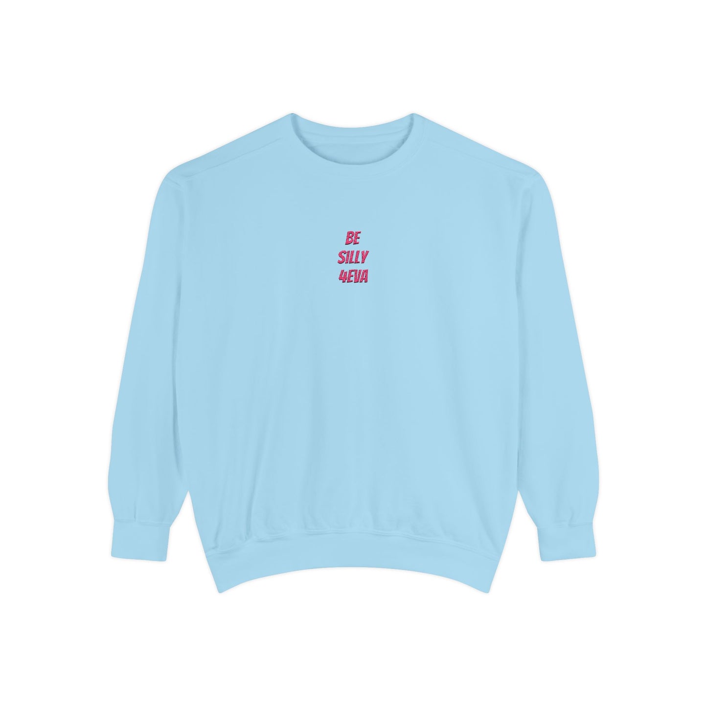 BE SILLY 4EVA Embroidered Crewneck