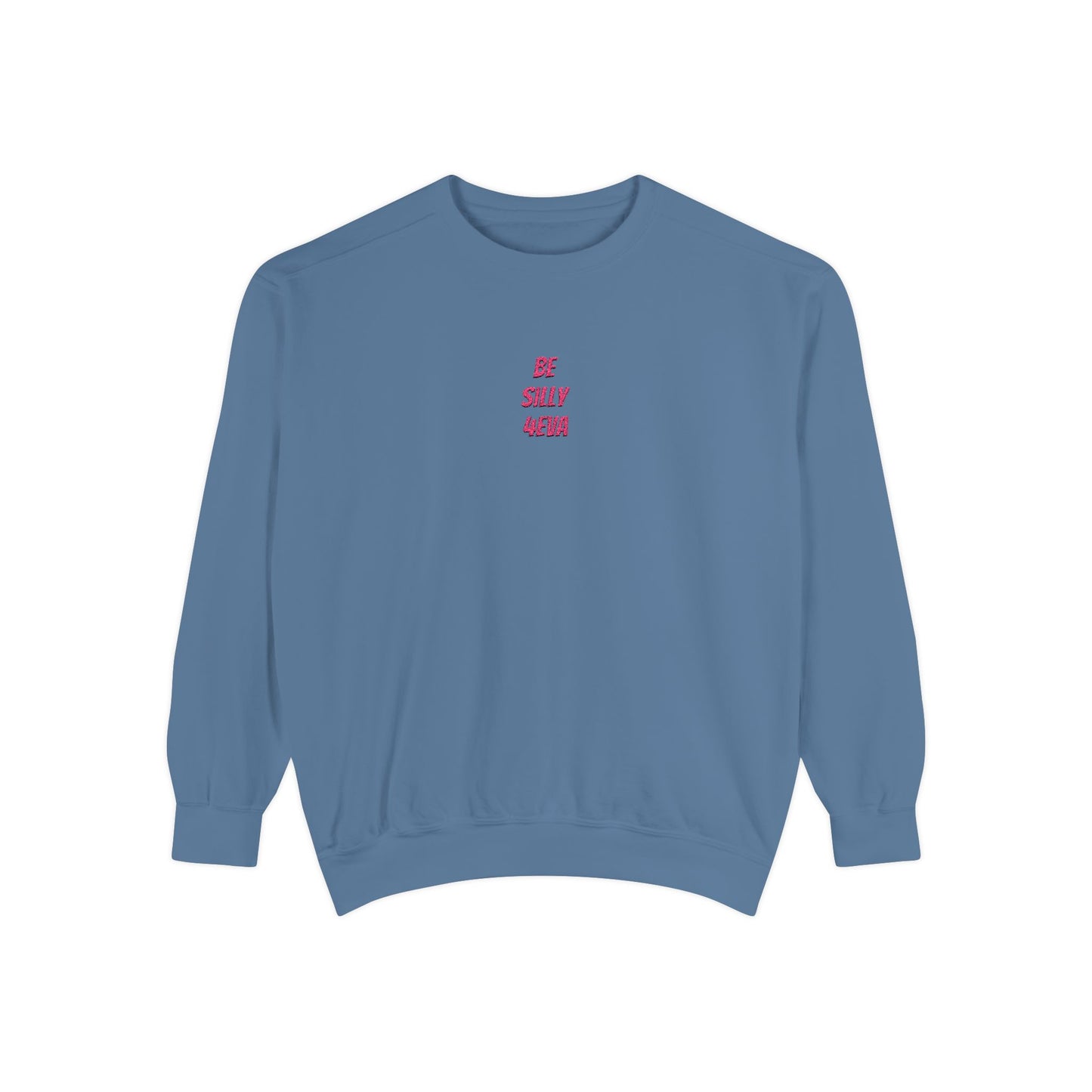 BE SILLY 4EVA Embroidered Crewneck