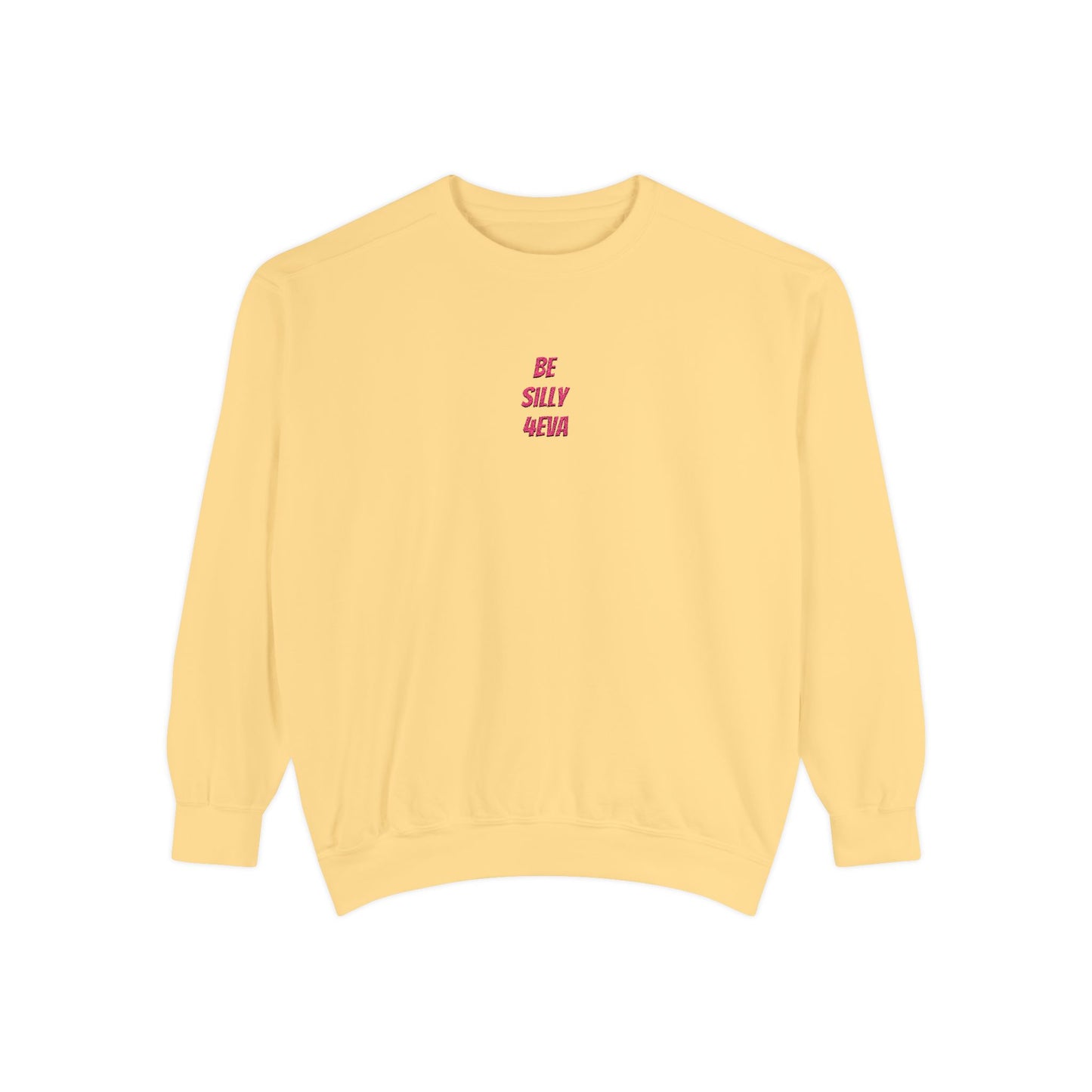 BE SILLY 4EVA Embroidered Crewneck