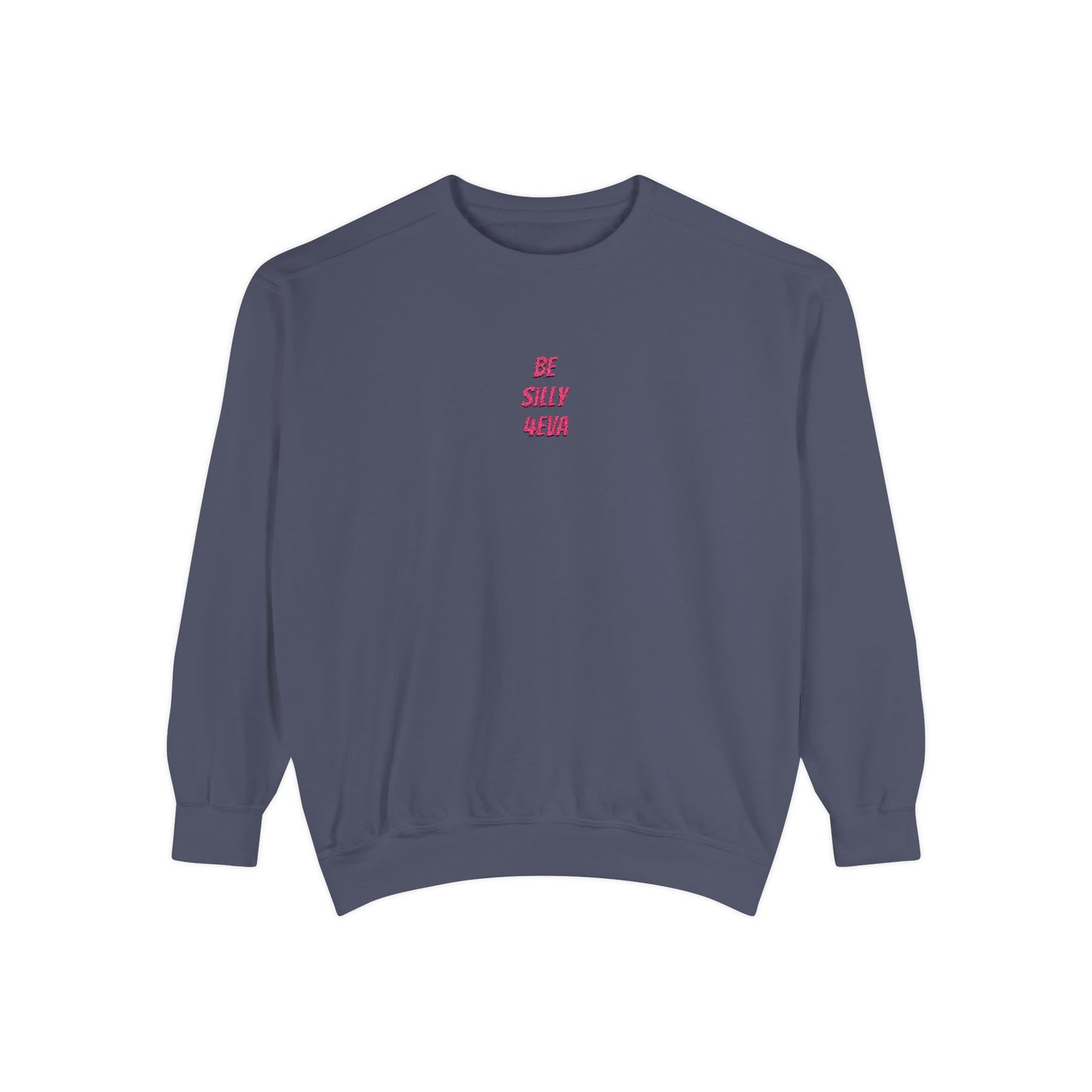 BE SILLY 4EVA Embroidered Crewneck