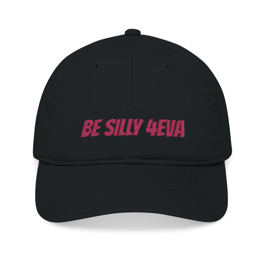 BE SILLY 4EVA ball cap