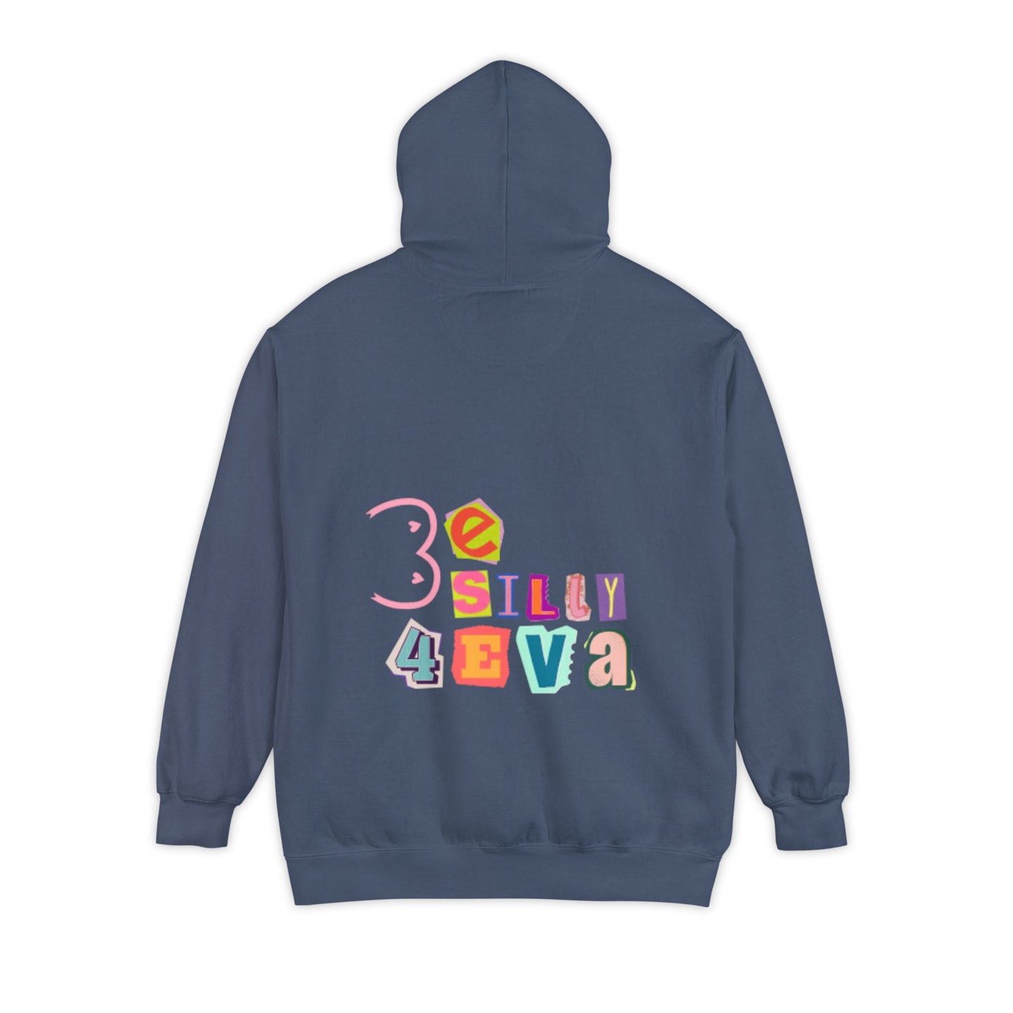 Be Silly 4Eva Comfort Colors Hoodie