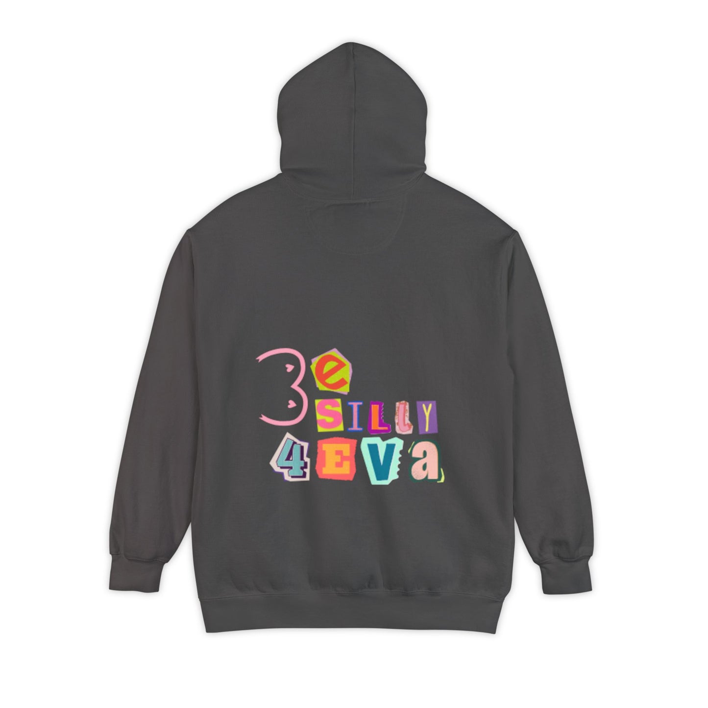 Be Silly 4Eva Comfort Colors Hoodie