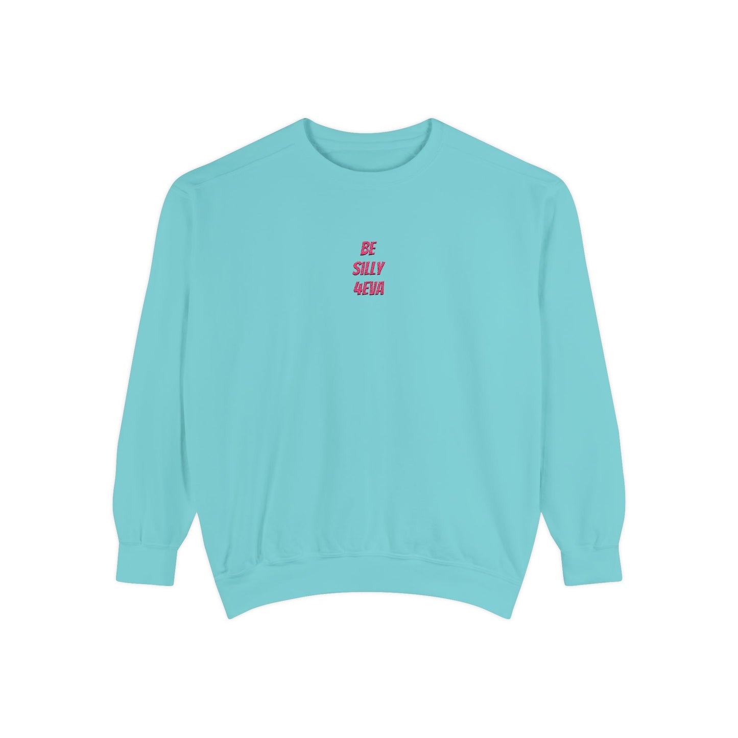BE SILLY 4EVA Embroidered Crewneck