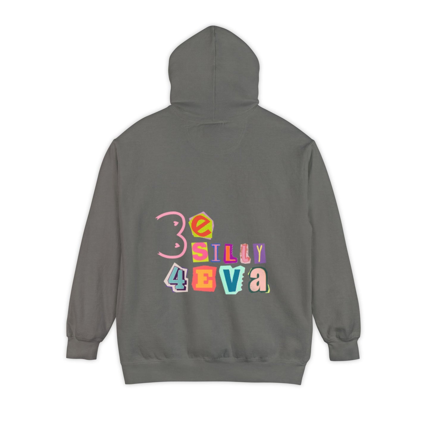 Be Silly 4Eva Comfort Colors Hoodie
