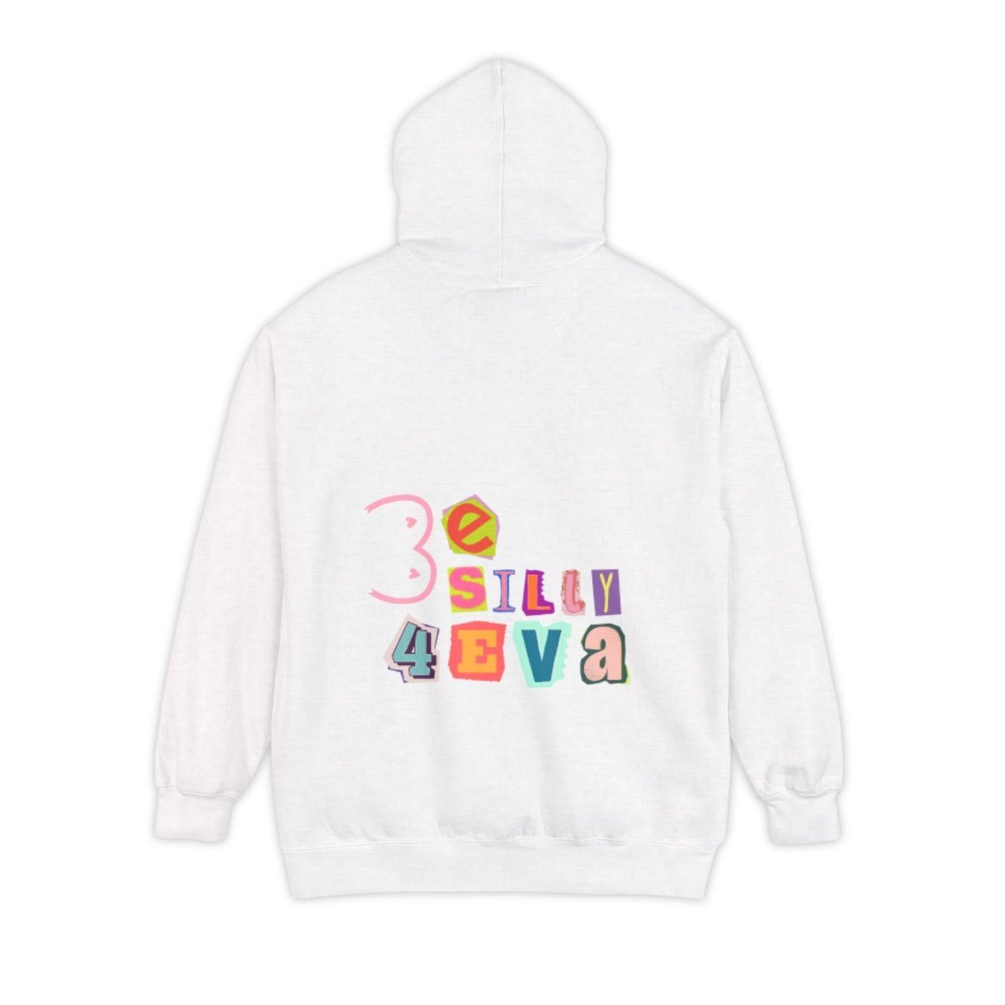 Be Silly 4Eva Comfort Colors Hoodie