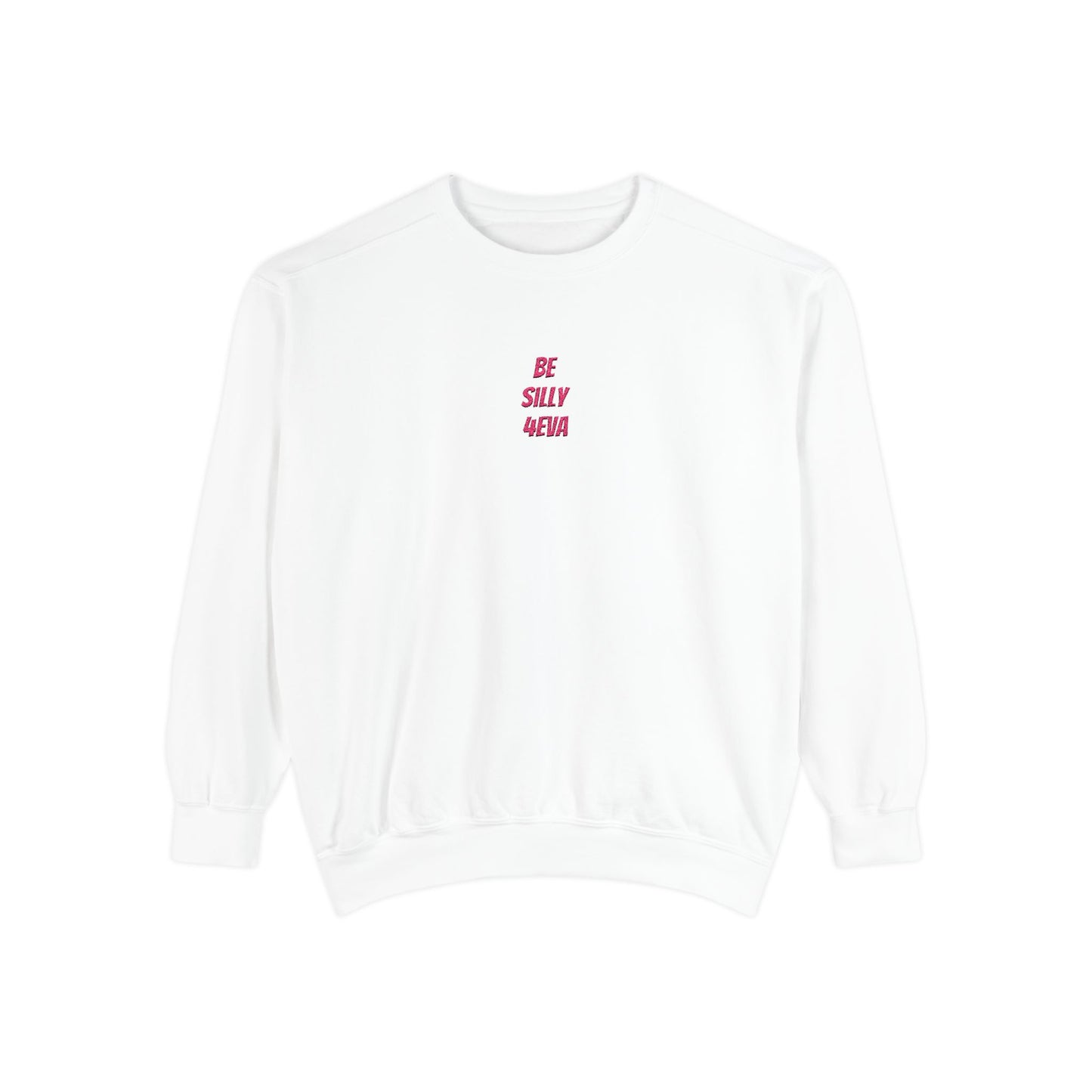 BE SILLY 4EVA Embroidered Crewneck