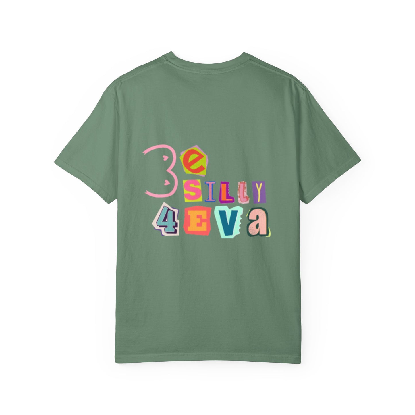 Be Silly 4Eva Comfort Colors Tee